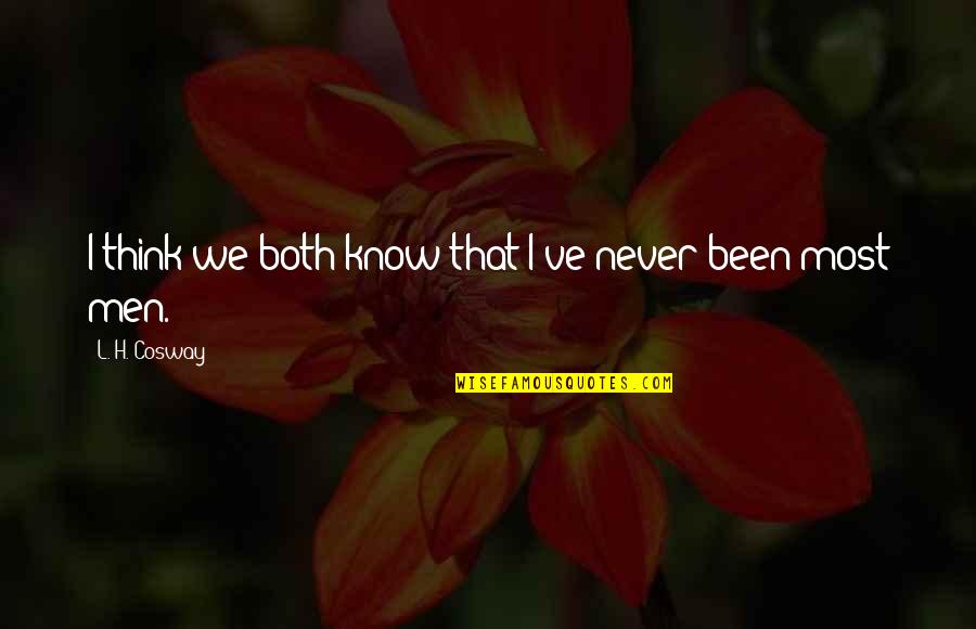 Hasanna Quotes By L. H. Cosway: I think we both know that I've never Hasanna Quotes By L. H. Cosway: I think we both know that I've never