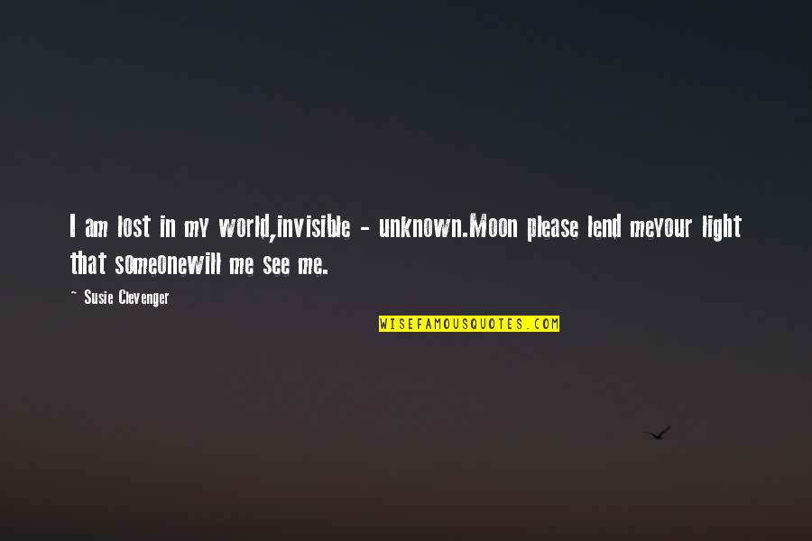 Hasanoglu Nezih Quotes By Susie Clevenger: I am lost in my world,invisible - unknown.Moon