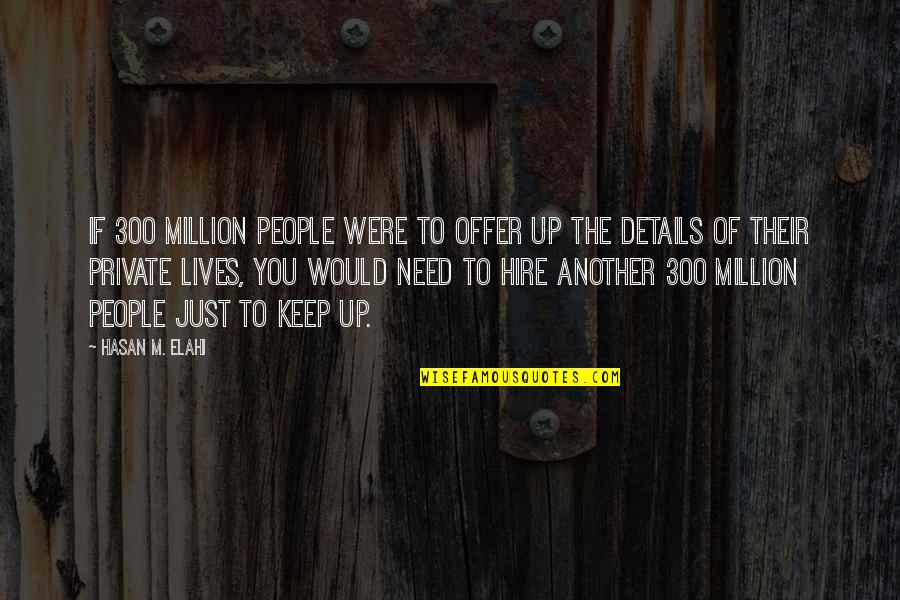 Hasan's Quotes By Hasan M. Elahi: If 300 million people were to offer up