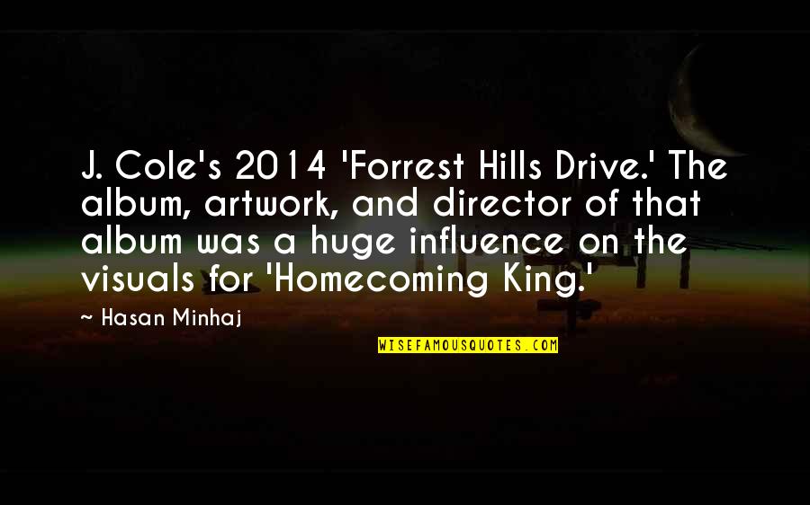 Hasan's Quotes By Hasan Minhaj: J. Cole's 2014 'Forrest Hills Drive.' The album,