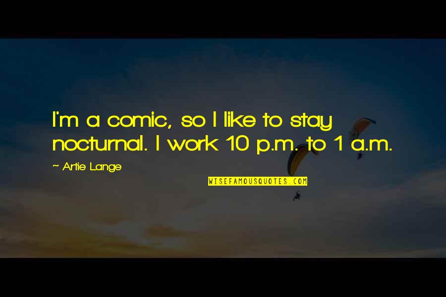 Hasbany Regan Quotes By Artie Lange: I'm a comic, so I like to stay