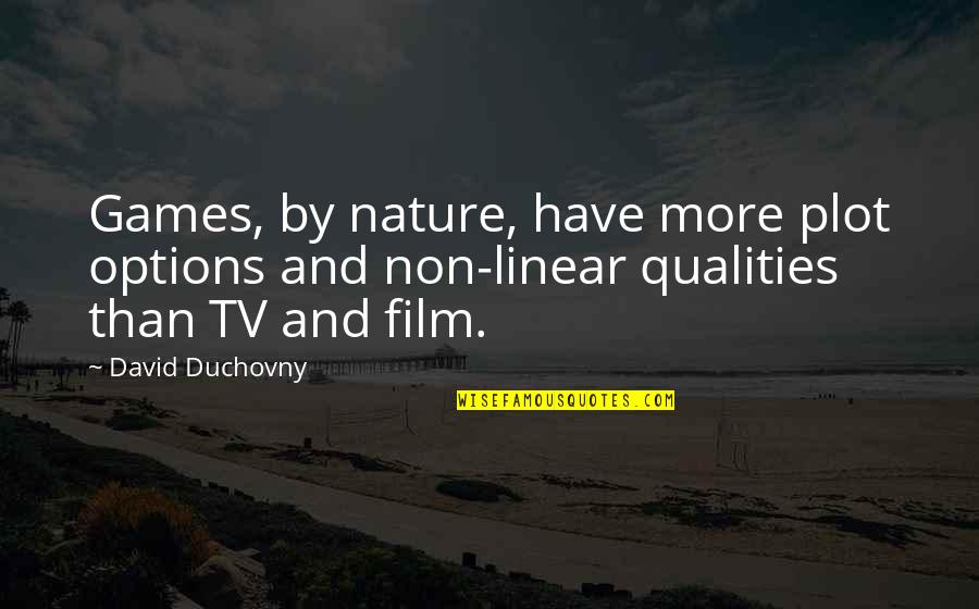 Hasbany Regan Quotes By David Duchovny: Games, by nature, have more plot options and Hasbany Regan Quotes By David Duchovny: Games, by nature, have more plot options and