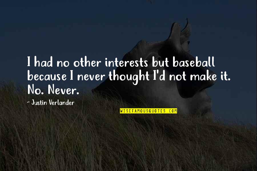 Hasbro Quotes By Justin Verlander: I had no other interests but baseball because