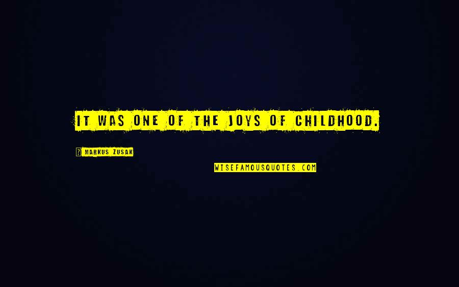 Haschisch Herstellen Quotes By Markus Zusak: It was one of the joys of childhood. Haschisch Herstellen Quotes By Markus Zusak: It was one of the joys of childhood.