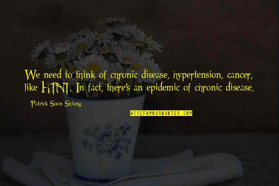 Haschisch Herstellen Quotes By Patrick Soon-Shiong: We need to think of chronic disease, hypertension, Haschisch Herstellen Quotes By Patrick Soon-Shiong: We need to think of chronic disease, hypertension,