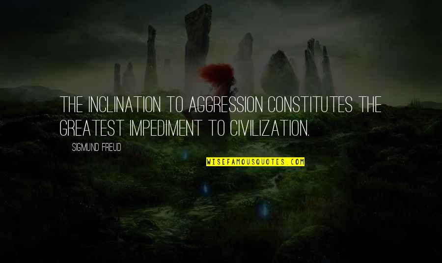 Hasdrubal Barca Quotes By Sigmund Freud: The inclination to aggression constitutes the greatest impediment