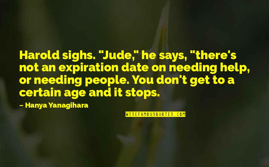 Haseeb Khan Quotes By Hanya Yanagihara: Harold sighs. "Jude," he says, "there's not an Haseeb Khan Quotes By Hanya Yanagihara: Harold sighs. "Jude," he says, "there's not an