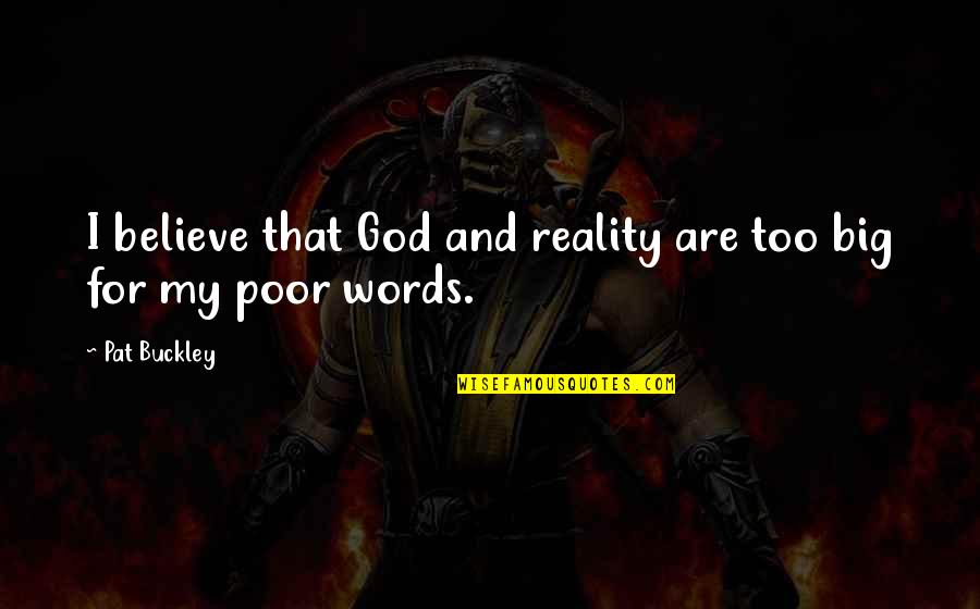 Hasek Helmet Quotes By Pat Buckley: I believe that God and reality are too