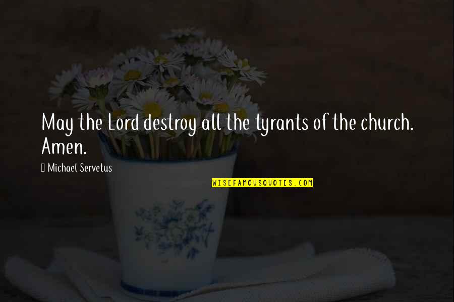 Haselstein Quotes By Michael Servetus: May the Lord destroy all the tyrants of Haselstein Quotes By Michael Servetus: May the Lord destroy all the tyrants of