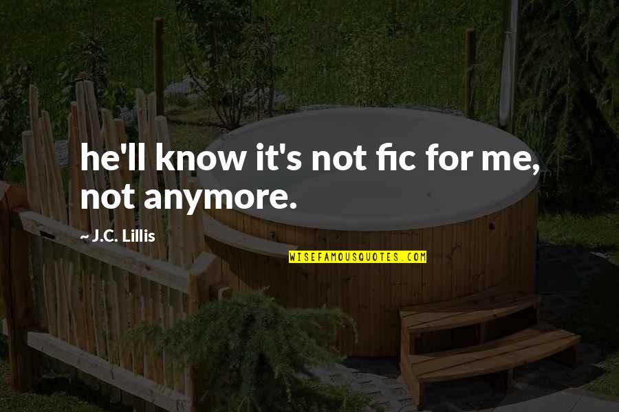 Hasenauer Placidus Quotes By J.C. Lillis: he'll know it's not fic for me, not