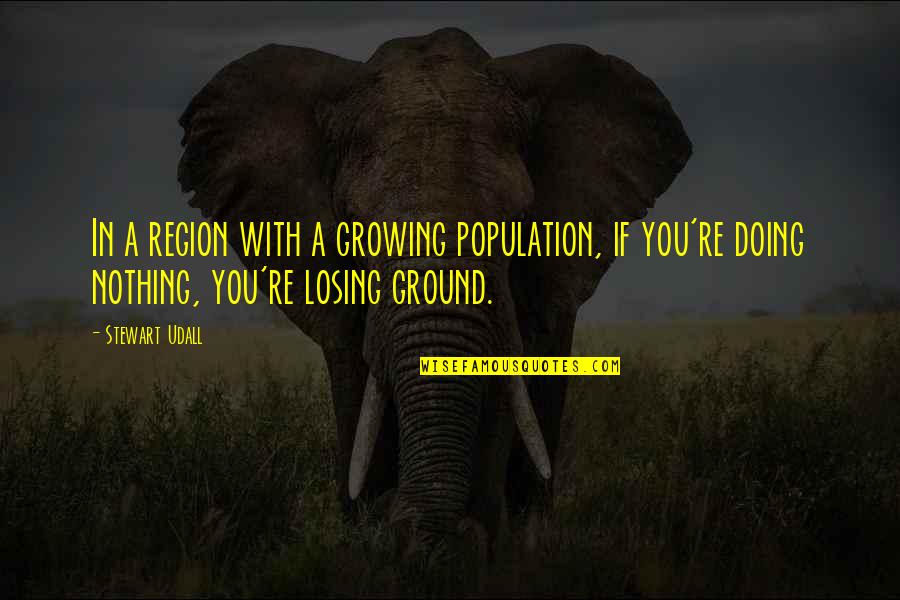 Hasenauer Placidus Quotes By Stewart Udall: In a region with a growing population, if