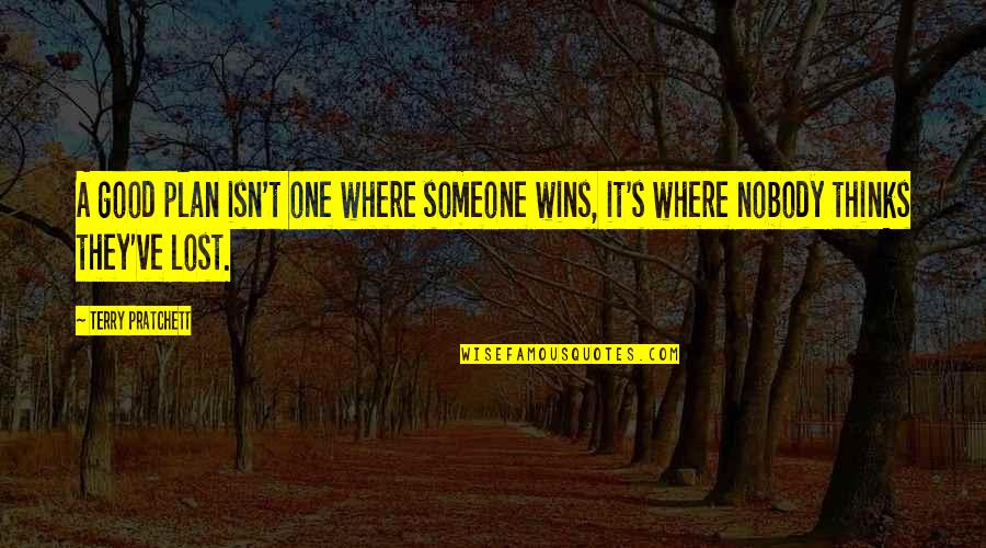 Hasenberg Financial Eau Quotes By Terry Pratchett: A good plan isn't one where someone wins,