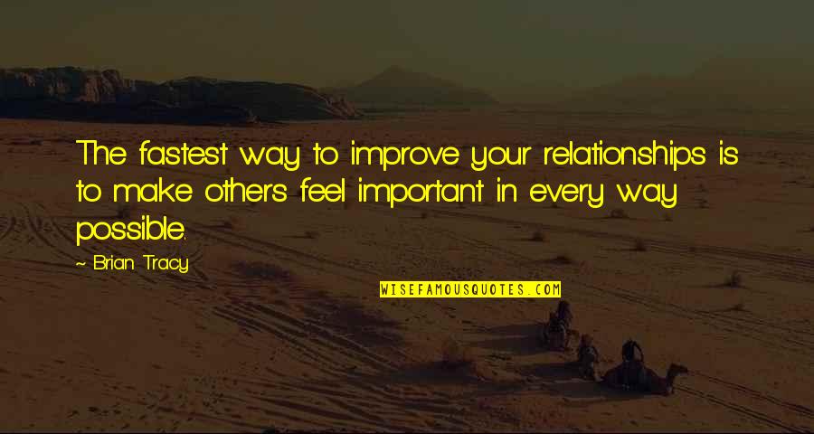 Hasenstab Architects Quotes By Brian Tracy: The fastest way to improve your relationships is