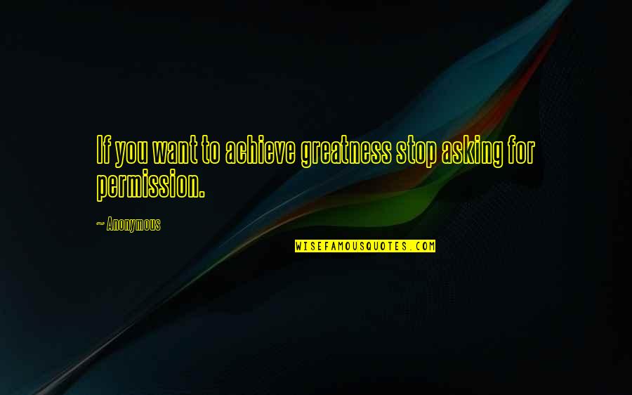 Hasey Harrison Quotes By Anonymous: If you want to achieve greatness stop asking