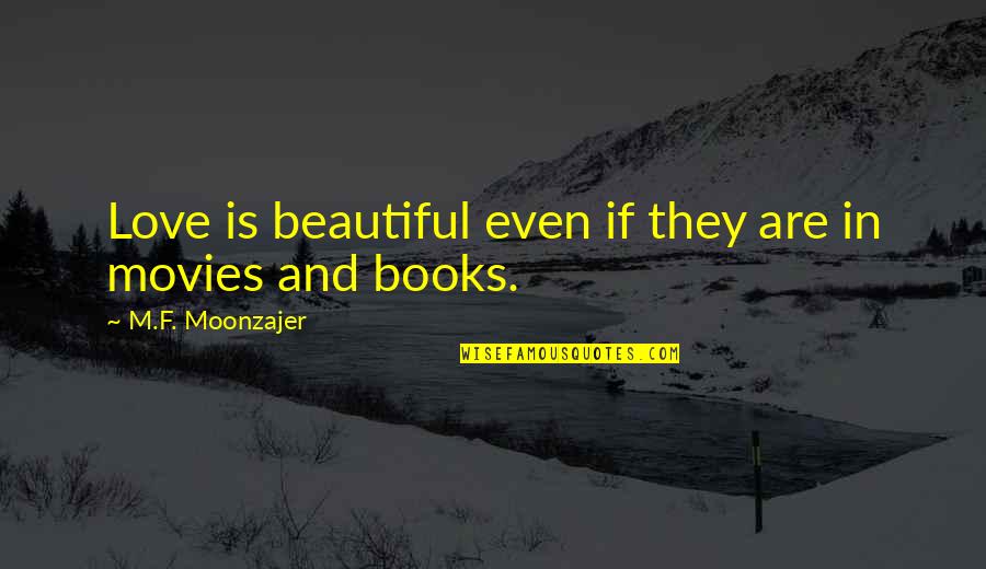 Hasey Harrison Quotes By M.F. Moonzajer: Love is beautiful even if they are in Hasey Harrison Quotes By M.F. Moonzajer: Love is beautiful even if they are in