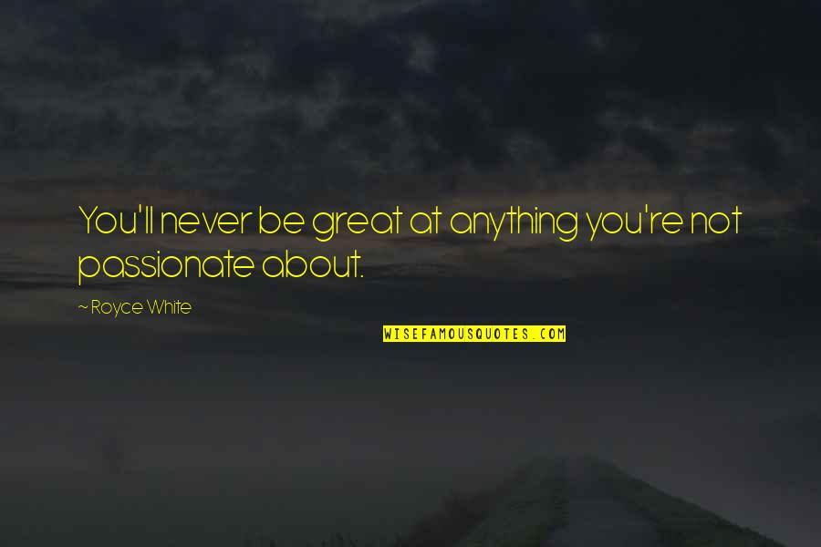 Hashani Quotes By Royce White: You'll never be great at anything you're not