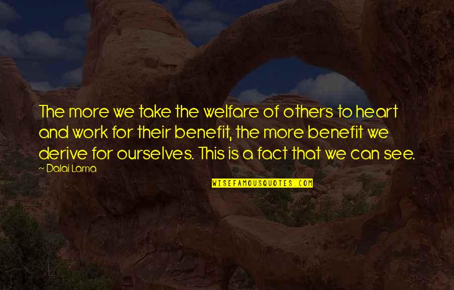 Hashashin Quotes By Dalai Lama: The more we take the welfare of others