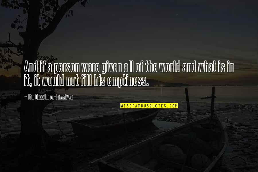 Hashashin Quotes By Ibn Qayyim Al-Jawziyya: And if a person were given all of