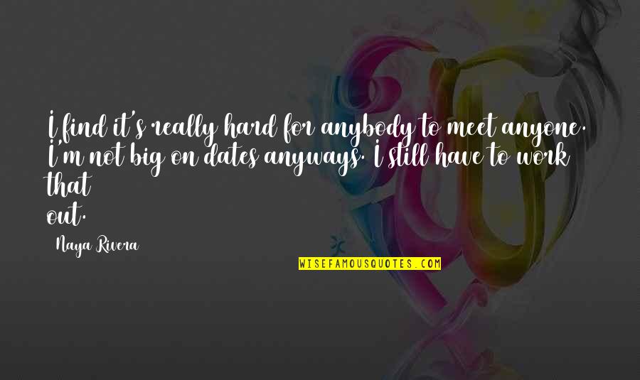Hashida Akari Quotes By Naya Rivera: I find it's really hard for anybody to
