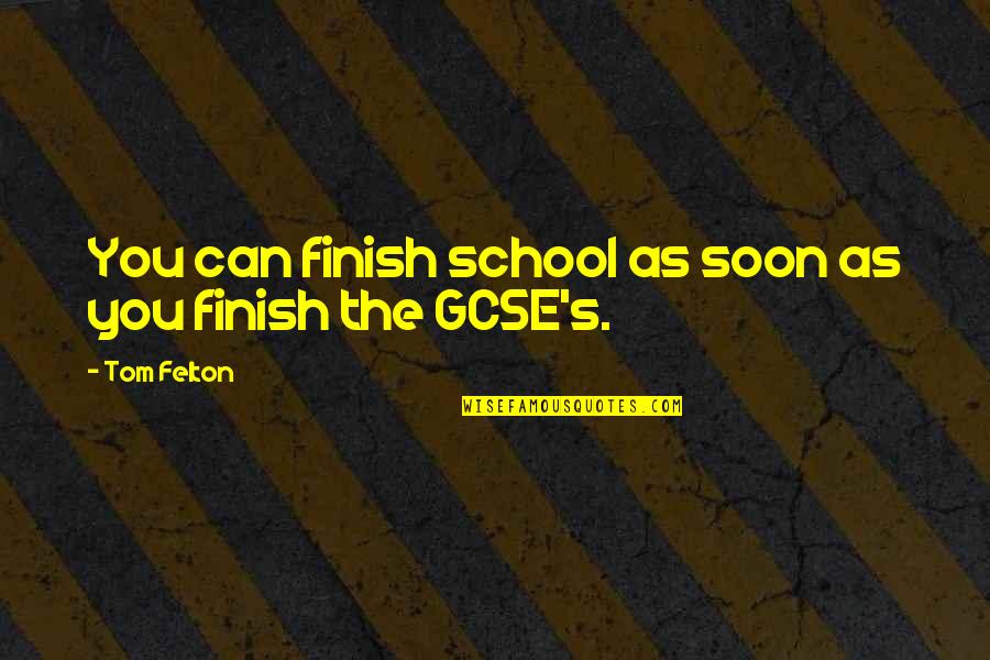 Hashim Salamat Quotes By Tom Felton: You can finish school as soon as you
