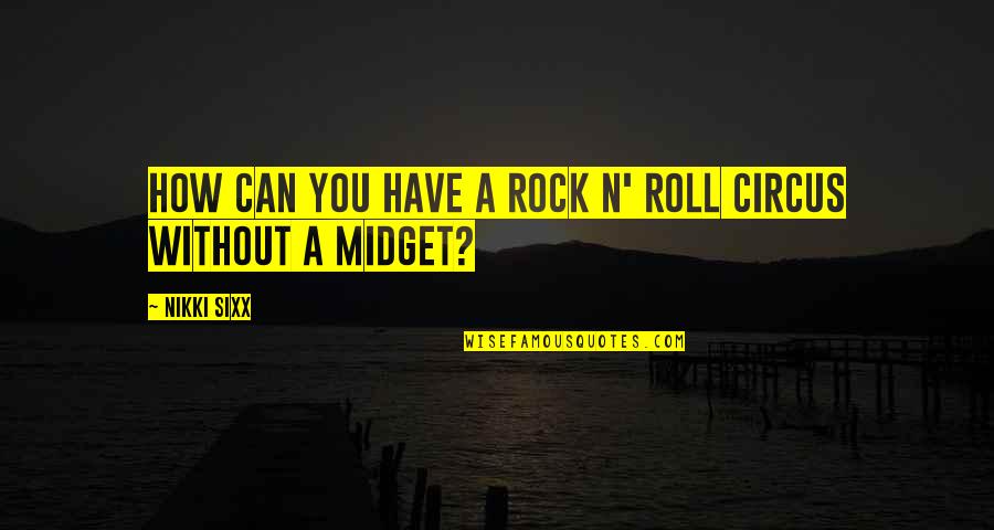 Hashima City Quotes By Nikki Sixx: How can you have a rock n' roll