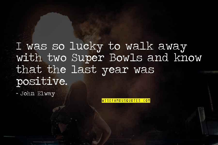 Hashimi Hotel Quotes By John Elway: I was so lucky to walk away with Hashimi Hotel Quotes By John Elway: I was so lucky to walk away with