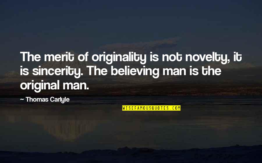 Hashinosuke Nakamuras Age Quotes By Thomas Carlyle: The merit of originality is not novelty, it Hashinosuke Nakamuras Age Quotes By Thomas Carlyle: The merit of originality is not novelty, it