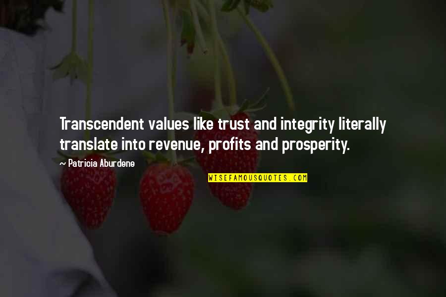 Hashinoto Quotes By Patricia Aburdene: Transcendent values like trust and integrity literally translate Hashinoto Quotes By Patricia Aburdene: Transcendent values like trust and integrity literally translate