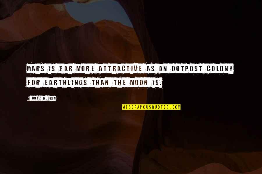 Hashizume Tomohisa Quotes By Buzz Aldrin: Mars is far more attractive as an outpost