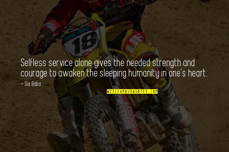 Hashmap In Java Quotes By Sai Baba: Selfless service alone gives the needed strength and Hashmap In Java Quotes By Sai Baba: Selfless service alone gives the needed strength and