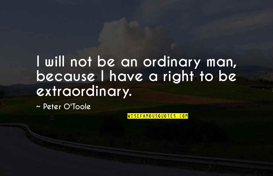 Hashmonaim City Quotes By Peter O'Toole: I will not be an ordinary man, because