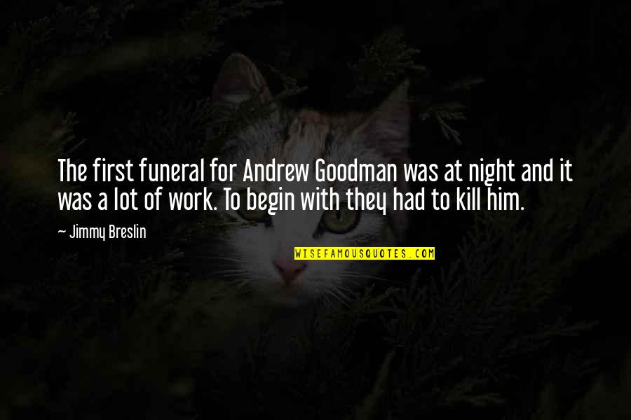 Hashtag Fomo Quotes By Jimmy Breslin: The first funeral for Andrew Goodman was at