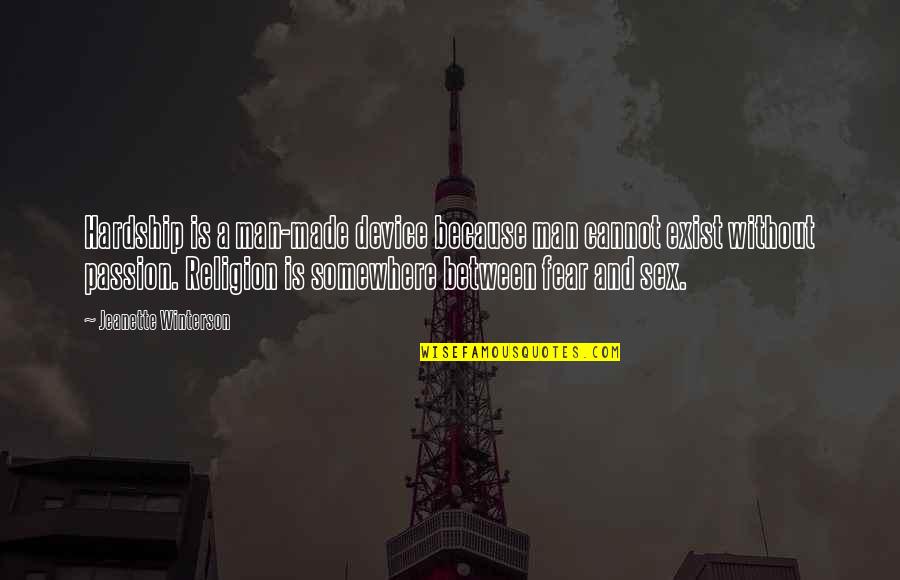 Hashtag Me Quotes By Jeanette Winterson: Hardship is a man-made device because man cannot Hashtag Me Quotes By Jeanette Winterson: Hardship is a man-made device because man cannot