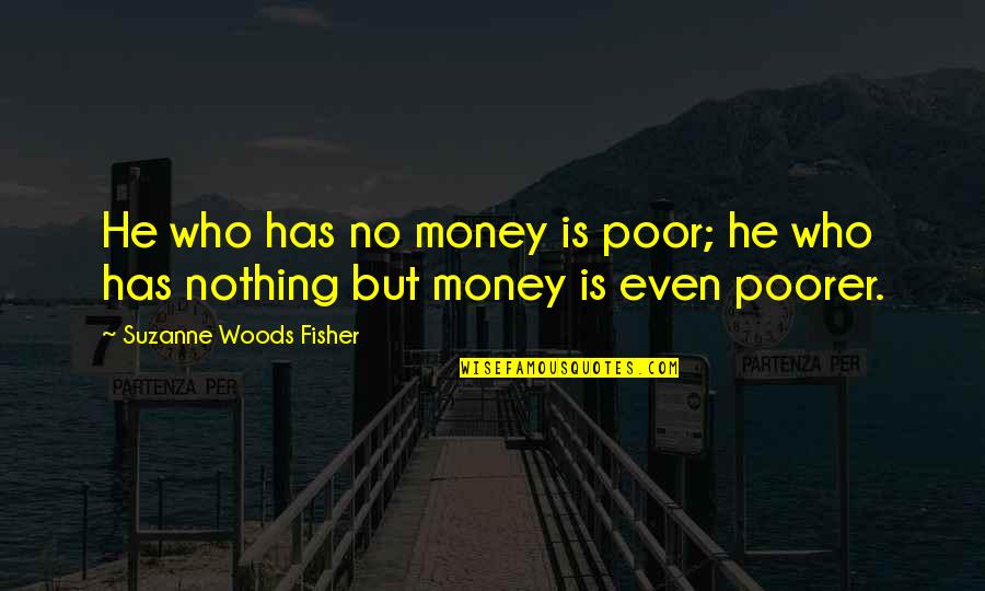 Hashtags For Inspiration Quotes By Suzanne Woods Fisher: He who has no money is poor; he