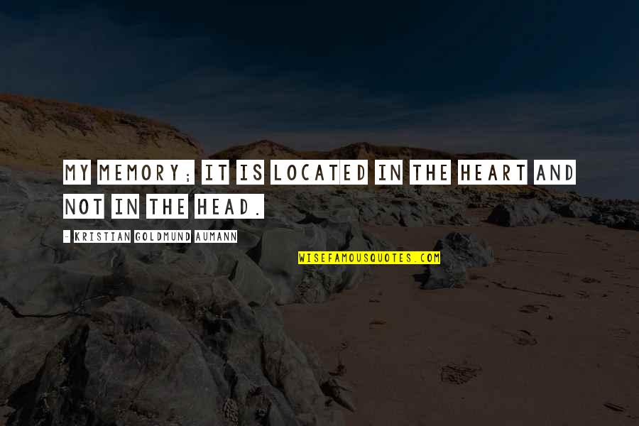 Hasici Adamov Quotes By Kristian Goldmund Aumann: My memory; it is located in the heart