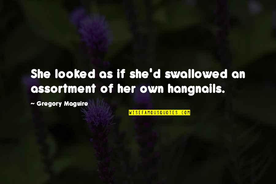 Hasidic Wisdom Quotes By Gregory Maguire: She looked as if she'd swallowed an assortment