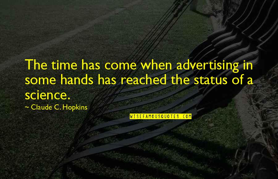 Hasil Adkins Quotes By Claude C. Hopkins: The time has come when advertising in some