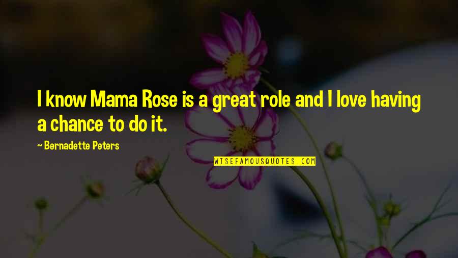 Hasimara Quotes By Bernadette Peters: I know Mama Rose is a great role