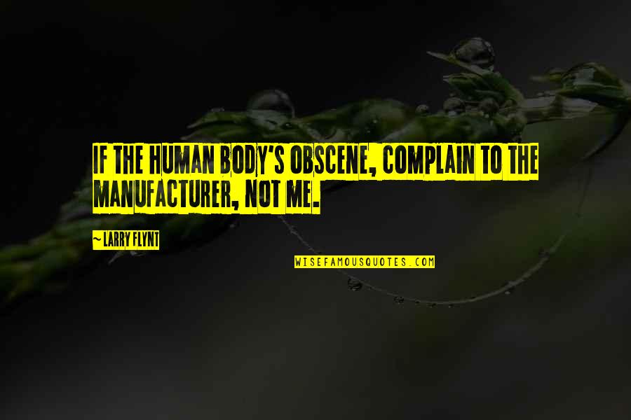 Hasimara Quotes By Larry Flynt: If the human body's obscene, complain to the