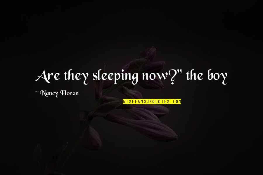 Haslev Bio Quotes By Nancy Horan: Are they sleeping now?" the boy