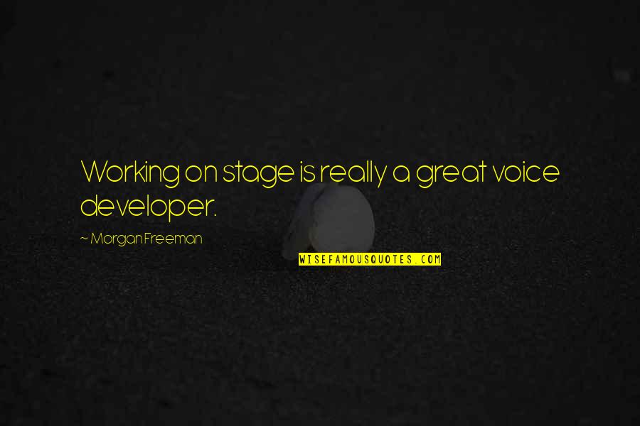 Hasmig Sherbetjian Quotes By Morgan Freeman: Working on stage is really a great voice