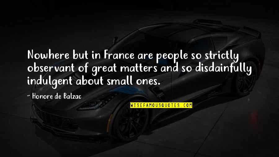 Hasna Quotes By Honore De Balzac: Nowhere but in France are people so strictly