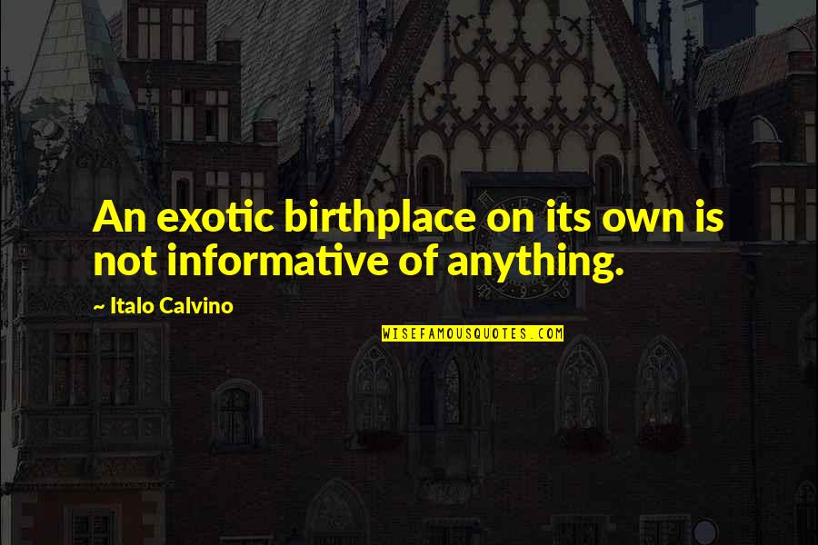Hasna Quotes By Italo Calvino: An exotic birthplace on its own is not