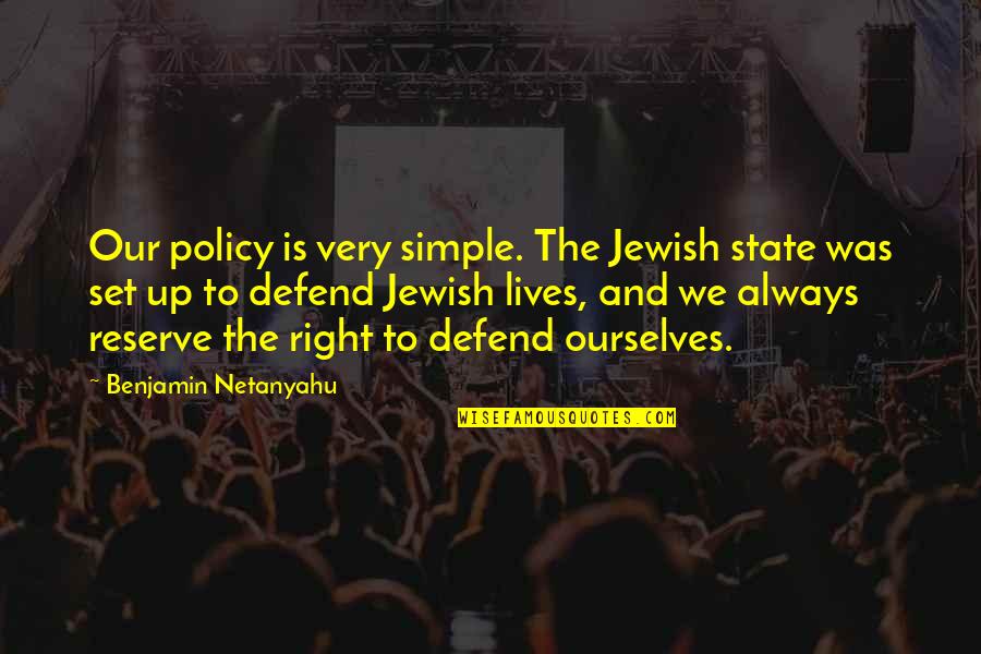 Hasperat Quotes By Benjamin Netanyahu: Our policy is very simple. The Jewish state