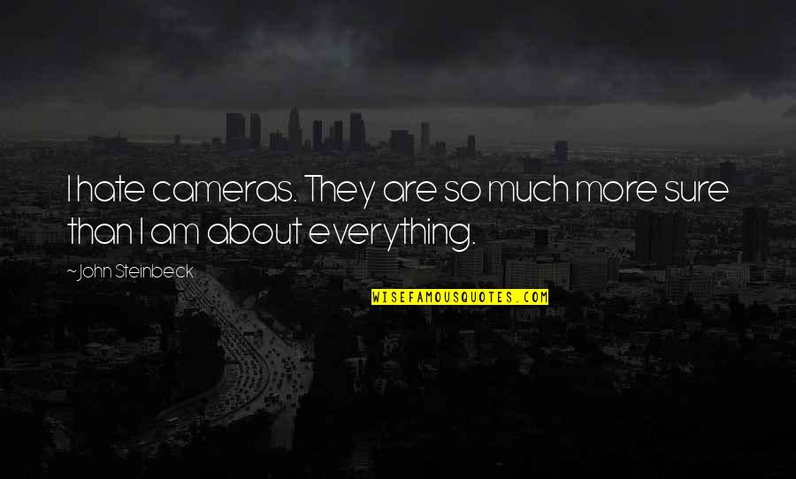 Hasret G Ltekin Quotes By John Steinbeck: I hate cameras. They are so much more