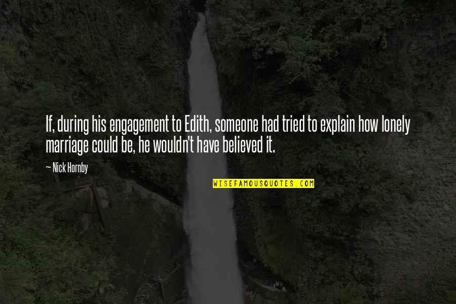 Hasretin Quotes By Nick Hornby: If, during his engagement to Edith, someone had Hasretin Quotes By Nick Hornby: If, during his engagement to Edith, someone had