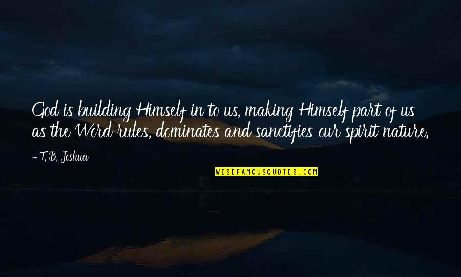 Hassaine Fethi Quotes By T. B. Joshua: God is building Himself in to us, making Hassaine Fethi Quotes By T. B. Joshua: God is building Himself in to us, making