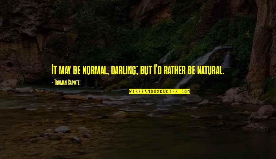 Hassaine Ft Quotes By Truman Capote: It may be normal, darling; but I'd rather