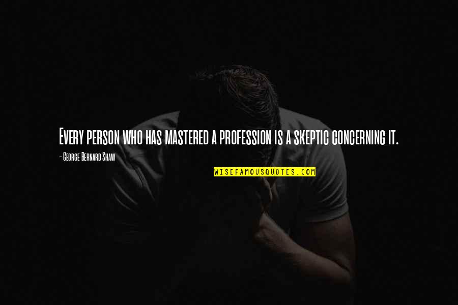 Hassam Comediante Quotes By George Bernard Shaw: Every person who has mastered a profession is Hassam Comediante Quotes By George Bernard Shaw: Every person who has mastered a profession is