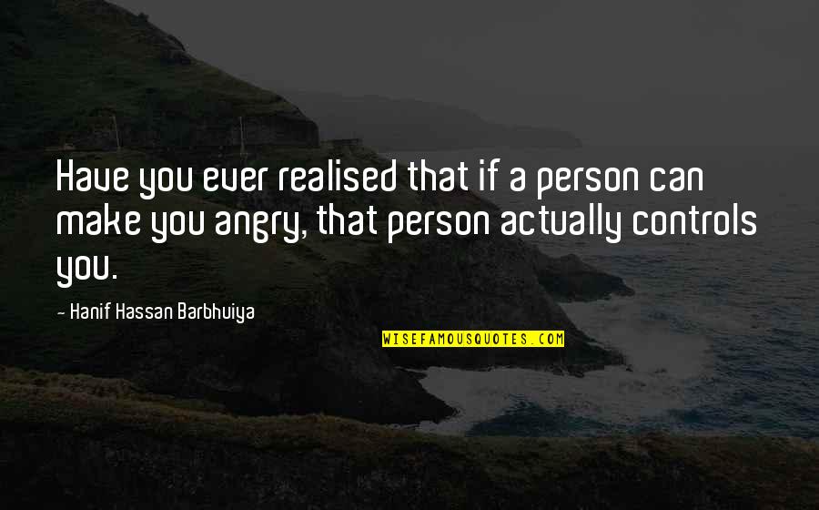 Hassan Quotes By Hanif Hassan Barbhuiya: Have you ever realised that if a person